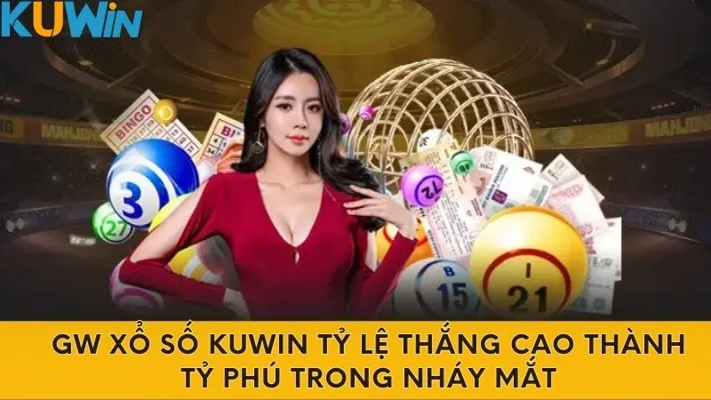 GW Xổ Số Kuwin Tỷ Lệ Thắng Cao Thành Tỷ Phú Trong Nháy Mắt