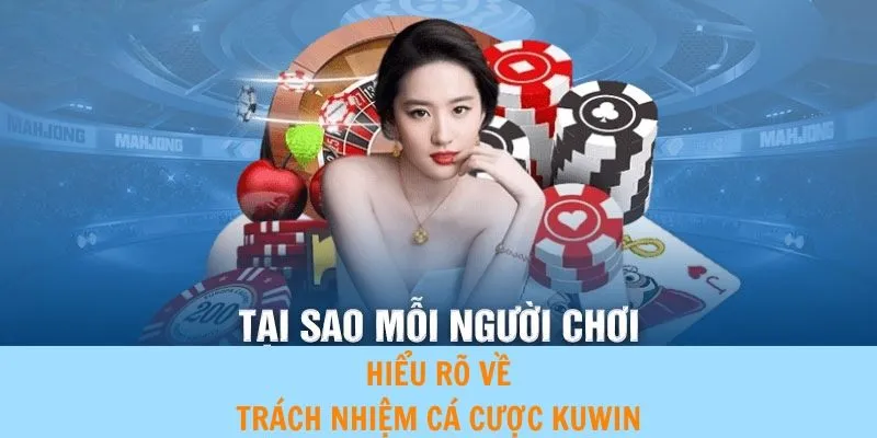 Hiểu rõ về trách nhiệm cá cược Kuwin