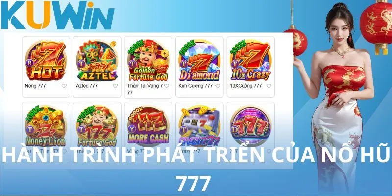 Khám phá hành trình phát triển của nổ hũ 777 tại KUWIN