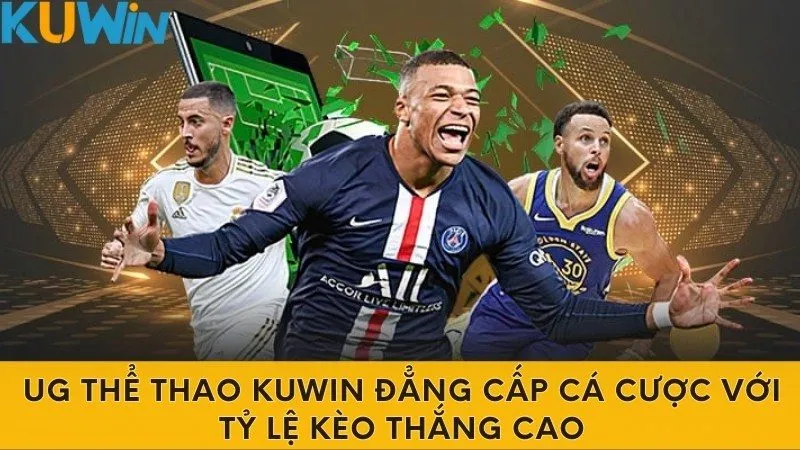 UG Thể Thao Kuwin Đẳng Cấp Cá Cược Với Tỷ Lệ Kèo Thắng Cao